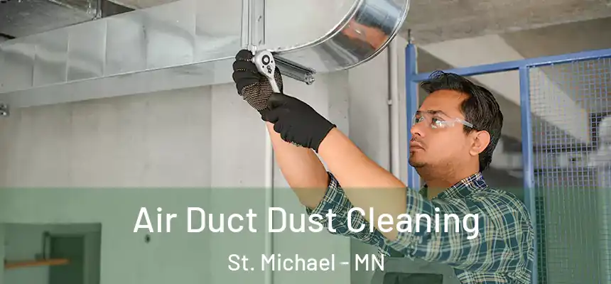 Air Duct Dust Cleaning St. Michael - MN
