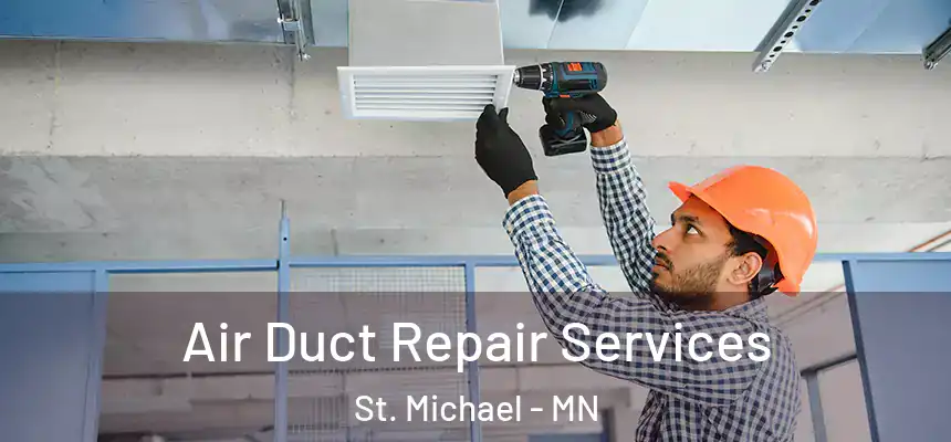 Air Duct Repair Services St. Michael - MN