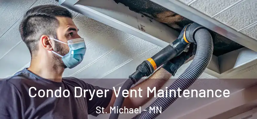 Condo Dryer Vent Maintenance St. Michael - MN