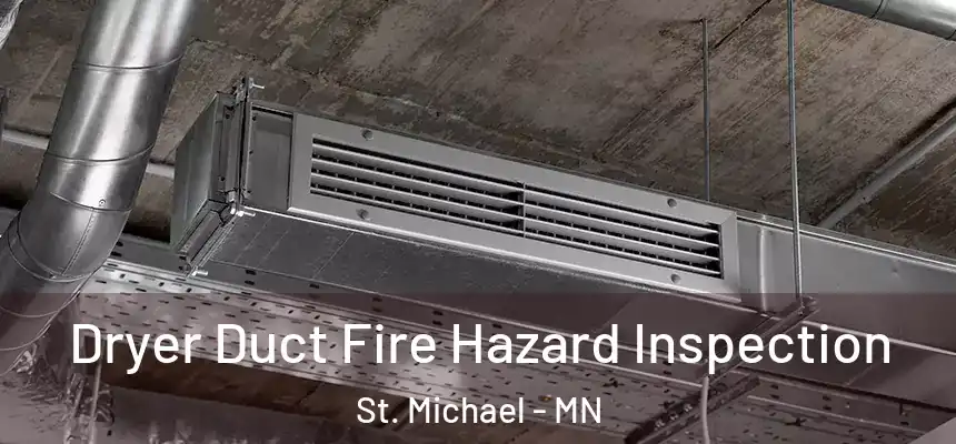  Dryer Duct Fire Hazard Inspection St. Michael - MN