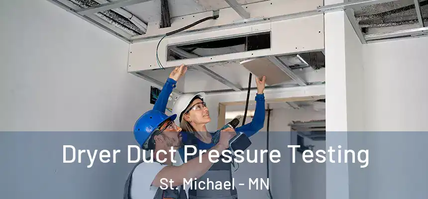  Dryer Duct Pressure Testing St. Michael - MN