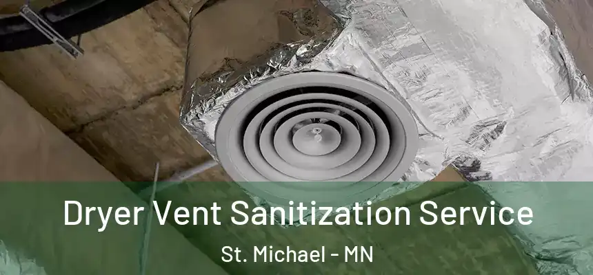  Dryer Vent Sanitization Service St. Michael - MN