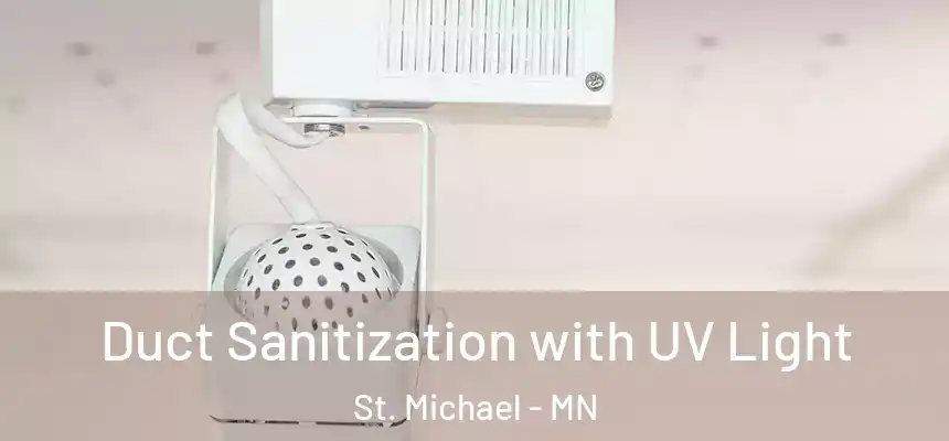 Duct Sanitization with UV Light St. Michael - MN