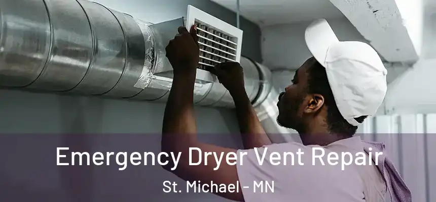  Emergency Dryer Vent Repair St. Michael - MN