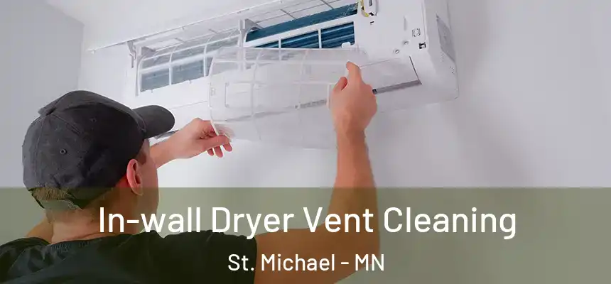  In-wall Dryer Vent Cleaning St. Michael - MN