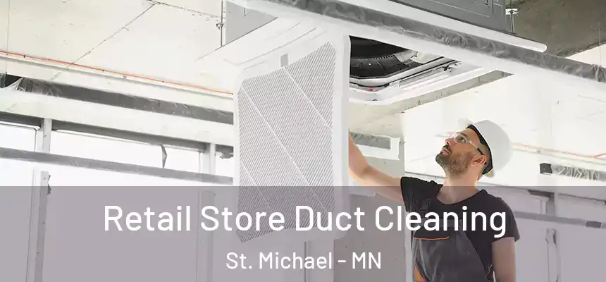  Retail Store Duct Cleaning St. Michael - MN